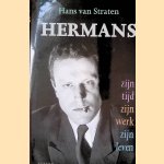 Hermans: zijn tijd, zijn werk, zijn leven door Hans van Straten