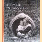 De Tweede Wereldoorlog in honderd foto's door Erik Somers e.a.