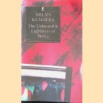 The Unbearable Lightness of Being door Milan Kundera