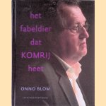 Schrijversprentenboek 51: Het fabeldier dat Komrij heet door Onno Blom