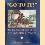 "Go to It!" An Illustrated History of the 6th Airborne Division door Peter Harclerode