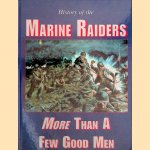 History of the Marine Raiders: More Than A Few Good Men door John B. Sweeney