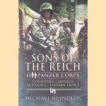 Sons of the Reich: II Panzer Corps, Normandy, Arnhem, Ardennes, Eastern Front door Michael Reynolds