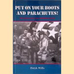 Put on Your Boots and Parachutes! Personal Stories of the Veterans of the United States 82nd Airborne Division from the Second World War door Deryk Wills