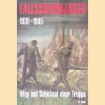 Fallschirmjäger 1939-1945: Weg und Schicksal einer Truppe door Werner Haupt