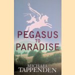 Pegasus to Paradise door Michael Tappenden