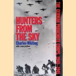 Hunters from the Sky: The German Parachute Corps, 1940-1945, with a new preface door Charles Whiting