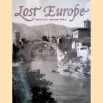 Lost Europe: Images of a Vanished World door Jean-Paul Loussier e.a.