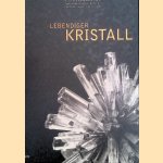 Lebendiger Kristall: Die Kristallfotografie der Neuen Sachlichkeit zwischen Ästhetik, Weltanschauung und Wissenschaft door Christiane Stahl