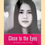 Close to the Eyes: The Portraits of Xiao Hui Wang door Tilman Spengler