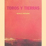 Toros y Tierras door Monica Rotgans e.a.