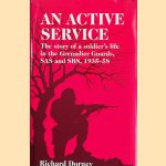 An Active Service: The Story of a Soldier's Life in the Grenadier Guards, SAS and SBS 1935 - 58 door Richard Dorney