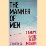 The Manner of Men: 9 Para's Heroic D-Day Mission door Stuart Tootal