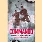 Commando: Winning World War II Behind Enemy Lines door James Owen