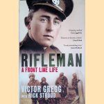 Rifleman: A Front Line Life door Victor Gregg e.a.