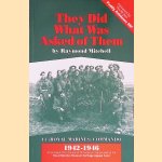 They Did What Was Asked of Them: 41 (Royal Marines) Commando, 1942-1946 *SIGNED* door Raymond Mitchell