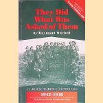 They Did What Was Asked of Them: 41 (Royal Marines) Commando, 1942-1946 *SIGNED* door Raymond Mitchell