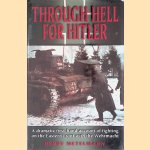 Through Hell for Hitler: A Dramatic First-Hand Account of Fighting on the Eastern Front With the Wehrmacht door Henry Metelmann