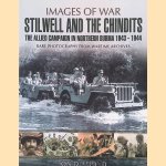 Stilwell and the Chindits: The Allied Campaign in Northern Burma 1943 - 1944. Rare photographs from wartime archives door Jon Diamond