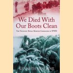 We Died With Our Boots Clean: The Youngest Royal Marine Commando in WWII door Kenneth McAlpine