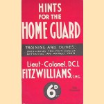 Hints for the Home Guard: Training and Duties; including the Methods of Defeating and Armed Man door D.C.L. Fitzwilliams