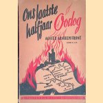 Ons laatste halfjaar oorlog: Achter Arnhem-front door F.J. Wahlen