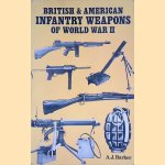 British and American Infantry Weapons of World War II door A.J. Barker