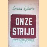 Onze strijd door Soetan Sjahrir