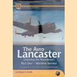 The Avro Lancaster (including the Manchester). Part 1: Wartime Service: A Complete Guide to the RAF's Legendary Heavy Bomber door Richard Franks