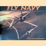 Fly Navy: Celebrating the First Century of Naval Aviation door Erik Hildebrandt