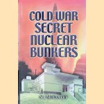 Cold War Secret Nuclear Bunkers: The Passive Defence of the Western World During the Cold War
N.J. McCamley
€ 10,00