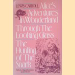 Alice's Adventures in Wonderland; Through the Looking Glass; The Hunting of the Snark door Lewis Carroll