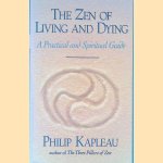 The Zen of Living and Dying: A Practical and Spiritual Guide door Philip Kapleau