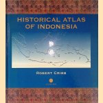 Historical Atlas of Indonesia door Robert Cribb