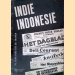 Indië Indonesië: 70 jaar pers uit de tropen door Diversen