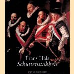 Frans Hals: Schuttersstukken door Neeltje Köhler e.a.