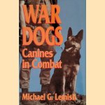 War Dogs: Canines in Combat door Michael G. Lemish