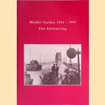 Market Garden 1944-1994: een herinnering door Annemarie Quispel