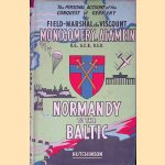 Normandy to the Baltic door Field Marshal The Viscount Montgomery of Alamein