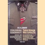 Their Honor Was Loyalty! An Illustrated and Documentary History of the Knight's Cross Holders of the Waffen-SS and Police, 1940-1945 = Verleihung Genehmight! Eine Bild- und Dokuntargschichte der Ritterkreuztrager der Waffen-SS und Polizei, 1940-194 door Jost W. Schneider