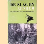 De Slag bij Arnhem. De mythe van het verraad weerlegd door C. Bauer