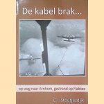 De kabel brak: op weg naar Arnhem, gestrand op Flakkee door C.L. Stoutjesdijk