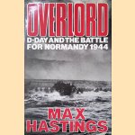 Overlord: D-Day and the Battle for Normandy door Max Hastings