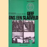 Geef ons een slagveld: Fragmenten uit de geschiedenis van de Belgische Commando's (1940-45) door Carlo G. Segers