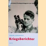 Kriegsberichter: Nederlandse SS-oorlogsverslaggevers 1941-1945 door Gerard Groeneveld