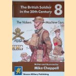 The British Soldier in the 20th Century 8: The Vickers Machine Gun
Mike Chappell
€ 10,00