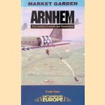 Arnhem: The Landing Grounds and Oosterbeek door Frank Steer