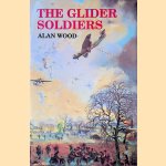 The Glider Soldiers: A History of British Military Glider Forces door Alan Wood