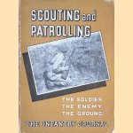 Scouting and Patrolling: the Soldier, the Enemy, the Ground door Inc. The Infantry Journal