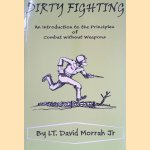 Dirty Fighting: An Introduction to the Principles of Combat Without Weapons door David Morrah